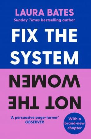 Fix The System, Not The Women by Laura Bates