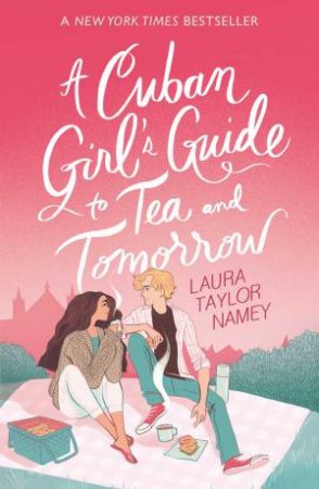 A Cuban Girl's Guide To Tea And Tomorrow by Laura Taylor Namey