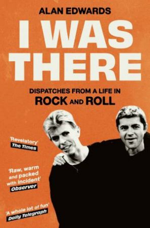 I Was There by Alan Edwards