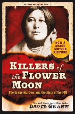 Killers of the Flower Moon: Adapted for Young Adults by David Grann