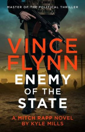 Enemy Of The State by Vince Flynn & Kyle Mills