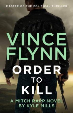 Order to Kill by Vince Flynn & Kyle Mills