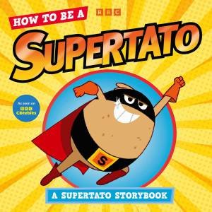 How to be a Supertato by Supertato