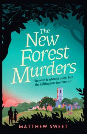 The New Forest Murders by Matthew Sweet