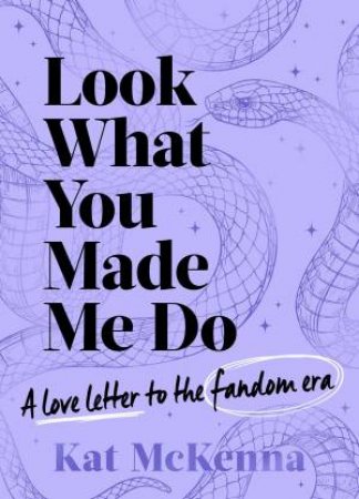 Look What You Made Me Do by Kat McKenna