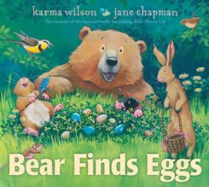 Bear Finds Eggs by Karma Wilson & Jane Chapman