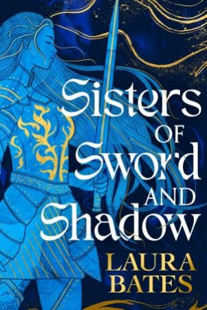 Sisters Of Sword And Shadow by Laura Bates