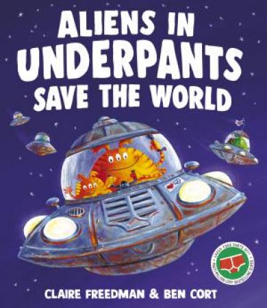 Aliens in Underpants Save the World by Claire Freedman & Ben Cort