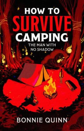 How to Survive Camping: The Man with No Shadow by Bonnie Quinn
