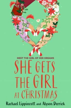 She Gets the Girl at Christmas by Rachael Lippincott & Alyson Derrick