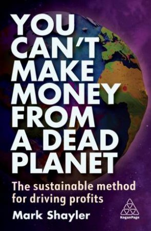 You Can't Make Money From a Dead Planet by Mark Shayler