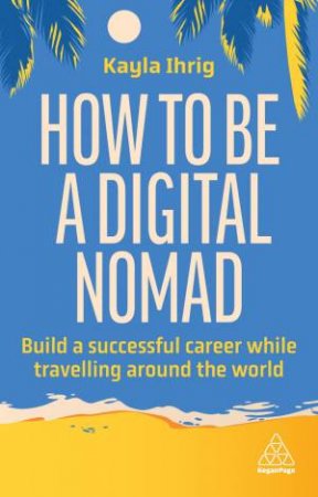 How to Be a Digital Nomad by Kayla Ihrig