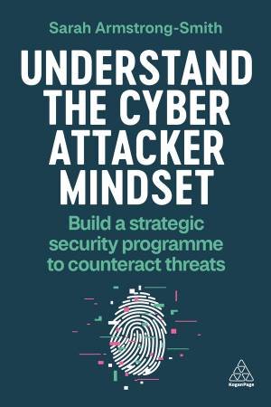 Understand the Cyber Attacker Mindset by Sarah Armstrong-Smith