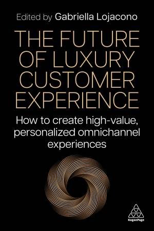 The Future of Luxury Customer Experience by Gabriella Lojacono