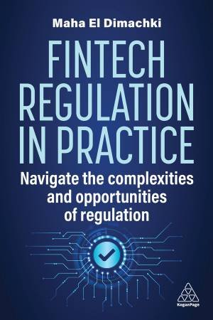 Fintech Regulation In Practice by Maha El Dimachki