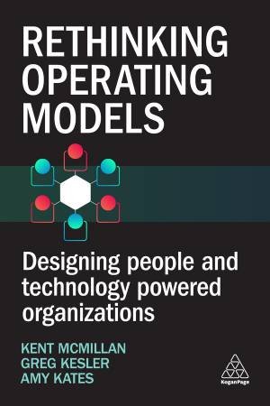Rethinking Operating Models by Kent McMillan & Amy Kates & Greg Kesler