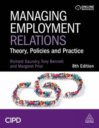 Managing Employment Relations by Tony Bennett & Richard Saundry & Margaret Prior