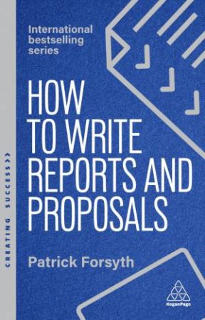 How to Write Reports and Proposals by Patrick Forsyth
