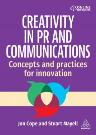 Creativity in PR and Communications by Jon Cope & Stuart Mayell