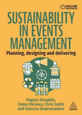 Sustainability in Events Management by Hugues Séraphin & Emma Delaney & Chris Smith & Vanessa Gowreesunkar