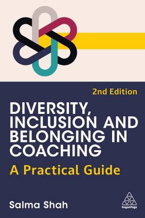 Diversity, Inclusion and Belonging in Coaching by Salma Shah