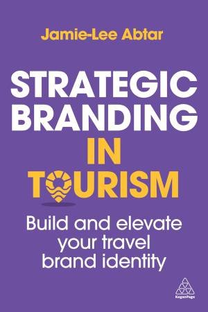 Strategic Branding in Tourism by Jamie-Lee Abtar