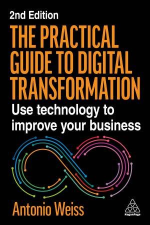 The Practical Guide to Digital Transformation by Antonio Weiss