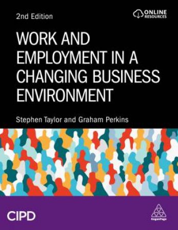 Work and Employment in a Changing Business Environment by Stephen Taylor & Graham Perkins