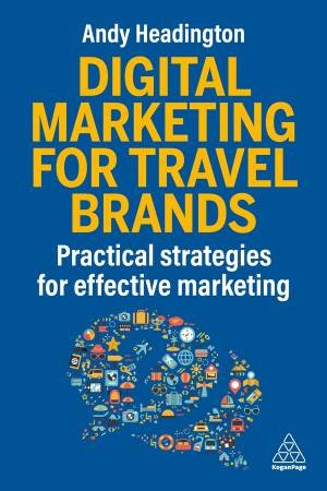Digital Marketing for Travel Brands by Andy Headington