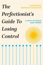 The Perfectionists Guide To Losing Control
