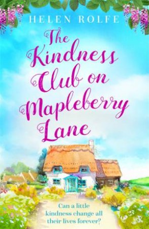 The Kindness Club On Mapleberry Lane by Helen Rolfe
