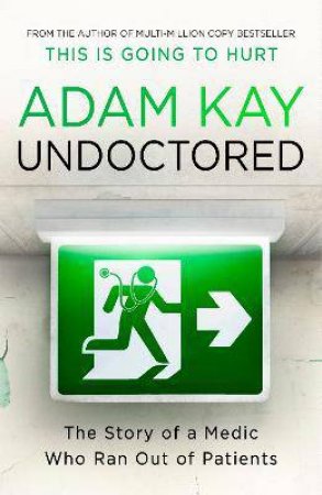 Undoctored by Adam Kay