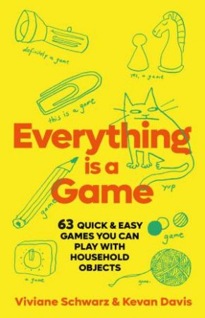 Everything Is A Game by Viviane Schwarz & Kevan Davis