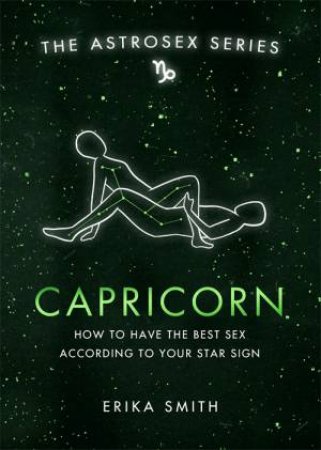 Astrosex: Capricorn by Erika W. Smith