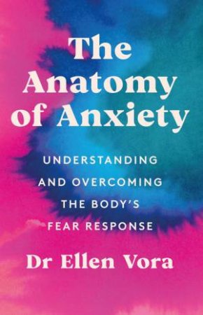 The Anatomy of Anxiety by Ellen Vora