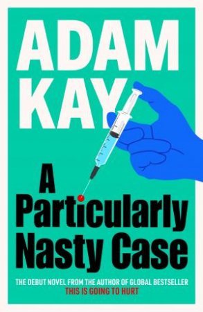 A Particularly Nasty Case by Adam Kay