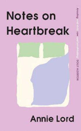 Notes On Heartbreak by Annie Lord