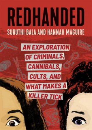 Redhanded by Suruthi Bala & Hannah Maguire