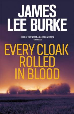 Every Cloak Rolled In Blood by James Lee Burke
