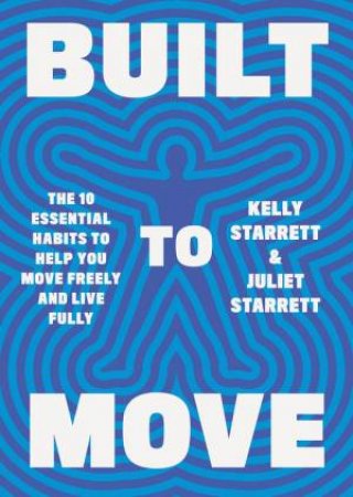 Built To Move by Juliet Starrett & Kelly Starrett