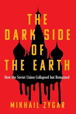 The Dark Side of the Earth by Mikhail Zygar