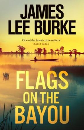 Flags On The Bayou by James Lee Burke