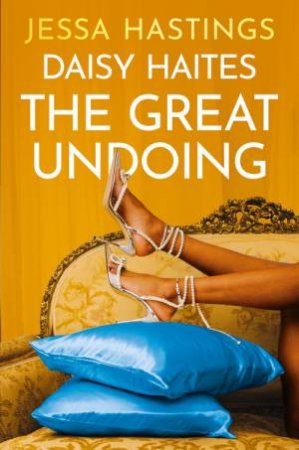 Daisy Haites: The Great Undoing by Jessa Hastings