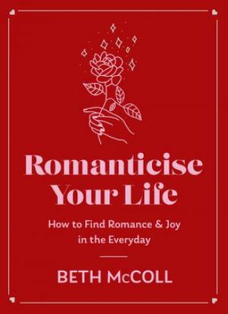 Romanticise Your Life by Beth McColl