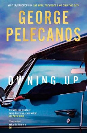 Owning Up by George Pelecanos