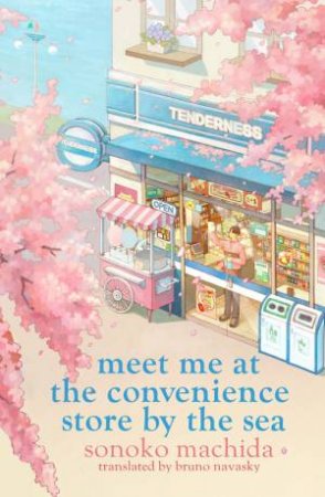 Meet Me at the Convenience Store by the Sea by Sonoko Machida