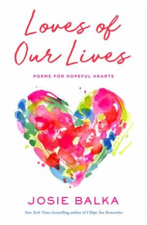 Loves of Our Lives by Josie Balka