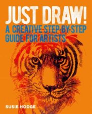 Just Draw A Creative StepByStep Guide For Artists
