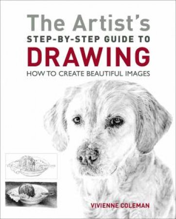 The Artist's Step-By-Step Guide To Drawing by Various