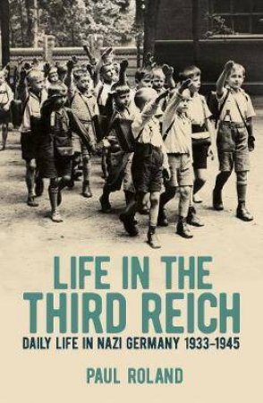 Life In The Third Reich by Paul Roland